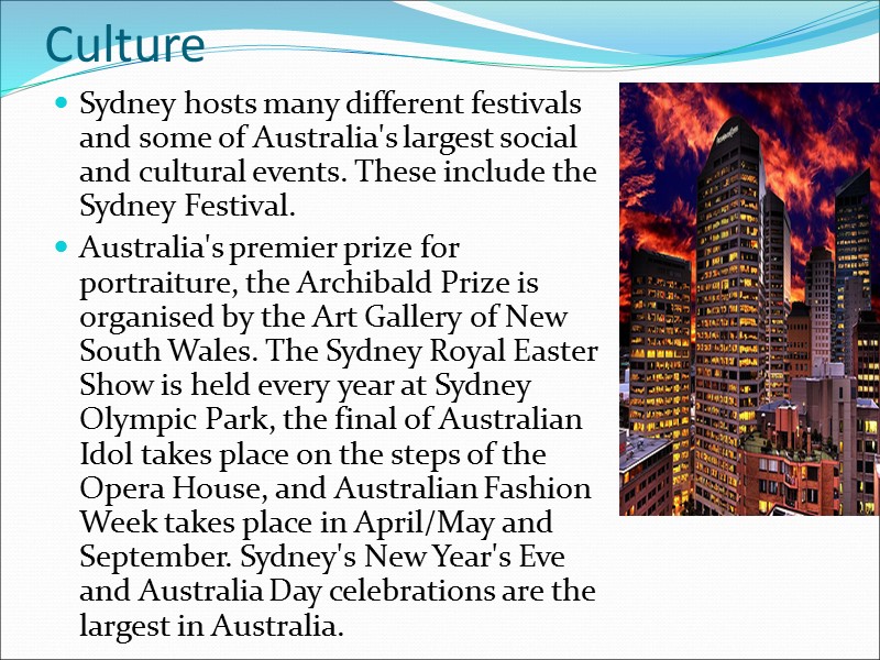Culture Sydney hosts many different festivals and some of Australia's largest social and cultural